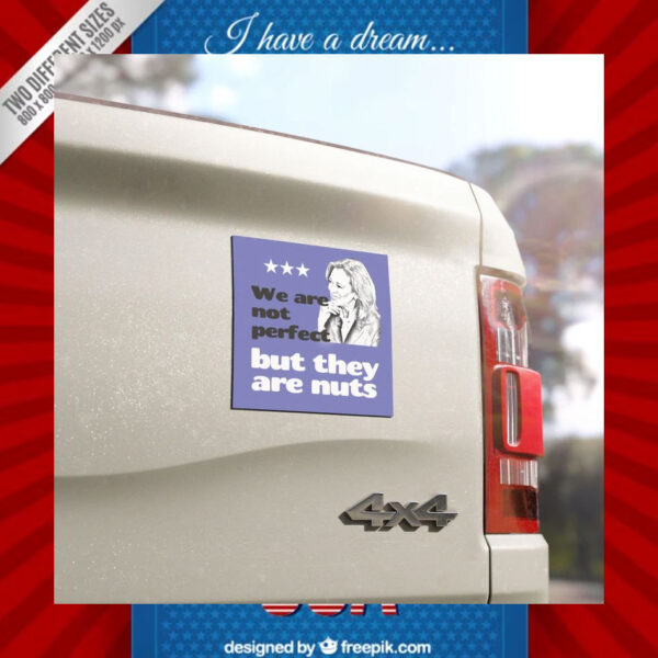 We Are Not Perfect But They Are Nuts Kamala Car Magnet