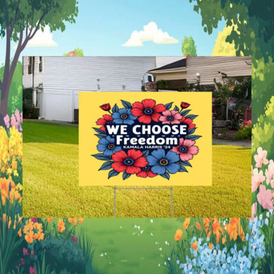 We Choose Freedom Kamala Harris 24 Yard Sign