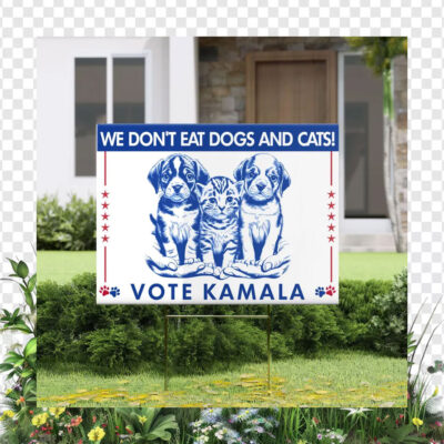 We Don't Dogs And Cats! Vote Kamala 2024 Yard Sign