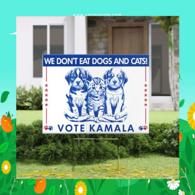 We Don't Eat Dogs And Cats! Vote Kamala Yard Sign
