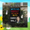 We're Not Perfect But Theyre Nuts Harris Walz Flag
