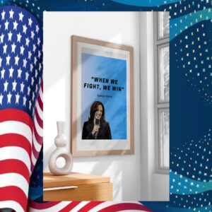 When We Fight, We Win Kamala Harris Art Poster