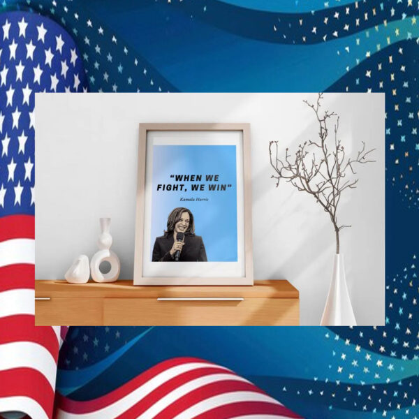 When We Fight, We Win Kamala Harris Art Poster