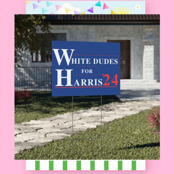 White Dudes For Harris 24 Yard Sign