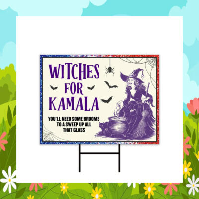 Witches For Kamala You'll Need Some Brooms To A Sweep Up All That Glass Halloween Yard Sign