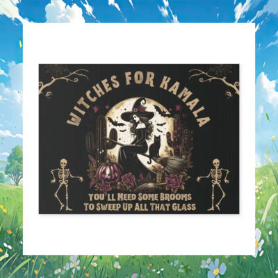 Witches For Kamala You'll Need Some Brooms To Sweep Up All That Glass Halloween Yard Signs