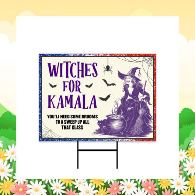 Witches for Kamala You'll Need Some Brooms To A Sweep Up All That Glass 24 Halloween Yard Sign