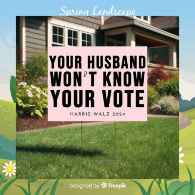 Your Husband Won't Know Your Vote Harris Walz 2024 Yard Sign