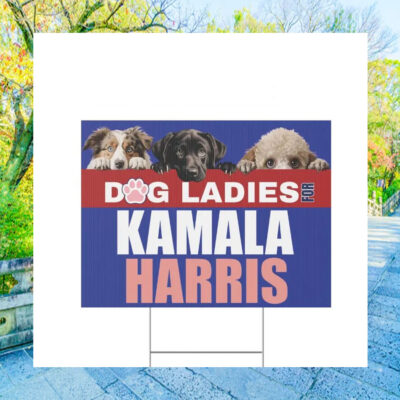2024 Dog Ladies For Kamala Harris Yard Sign
