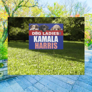 2024 Dog Ladies For Kamala Harris Yard Sign