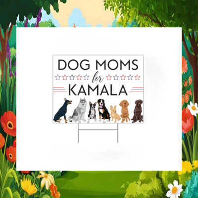 2024 Dog Moms For Kamala Yard Sign