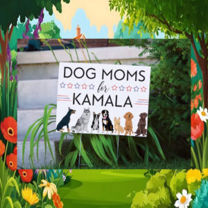 2024 Dog Moms For Kamala Yard Sign