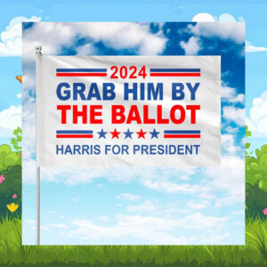 2024 Grab Him By The Ballot Harris For President Flag