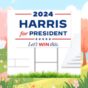 2024 Harris For President Let's Win This Yard Sign