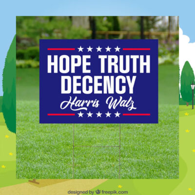 2024 Harris Walz Hope Truth Decency Yard Sign