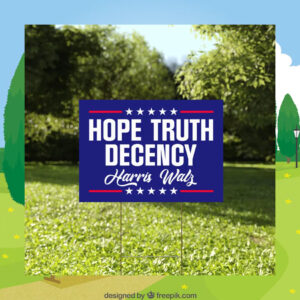 2024 Harris Walz Hope Truth Decency Yard Sign