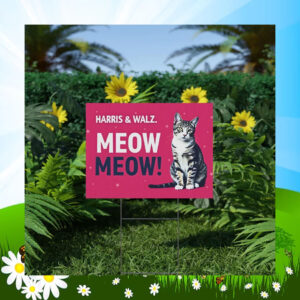 2024 Harris Walz Meow Meow Yard Sign