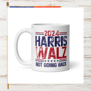 2024 Harris Walz Not Going Back Mug