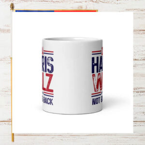 2024 Harris Walz Not Going Back Mug