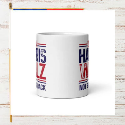 2024 Harris Walz Not Going Back Mug