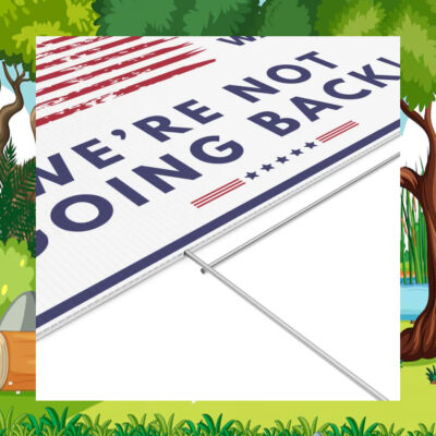 2024 Harris Walz We're Not Going Back Yard Sign