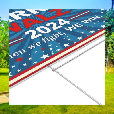2024 Harris Walz When We Fight, We Win Yard Sign