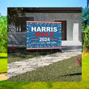 2024 Harris Walz When We Fight, We Win Yard Sign
