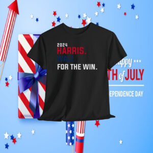 2024 Harris. Walz. For The Win. Shirt