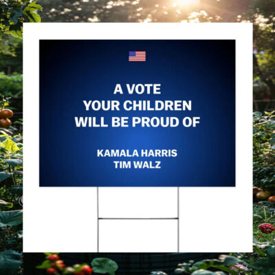A Vote Your Children Will Be Proud Of Kamala Harris Tim Walz Yard Sign