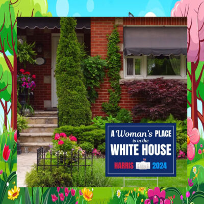 A Woman's Place Is In The White House Harris 2024 Yard Sign