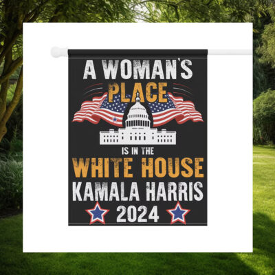 A Woman's Place Is In The White House Kamala Harris 24 Flag