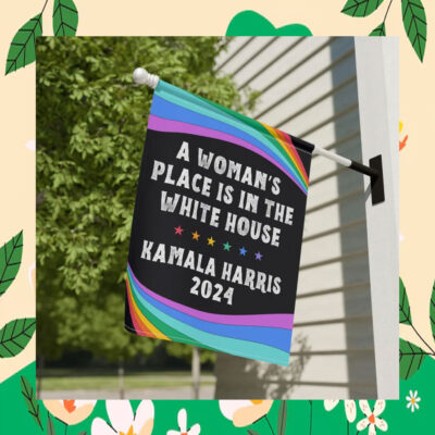 A Woman's Place Is In The White House Kamala Harris 24 Flags