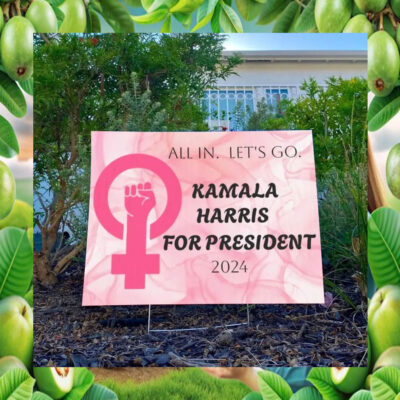 All In. Let Go. Kamala Harris For President 2024 Yard Sign