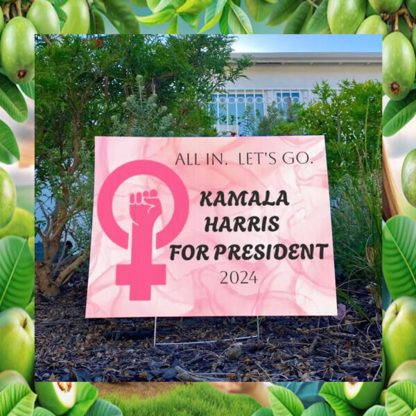 All In. Let Go. Kamala Harris For President 2024 Yard Sign
