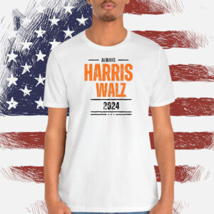 Always Harris Walz 2024 T-Shirts