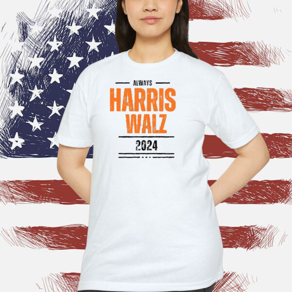 Always Harris Walz 2024 T-Shirts