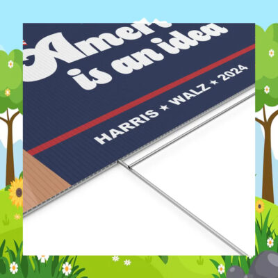 America Is An Idea Harris Walz 2024 Yard Sign