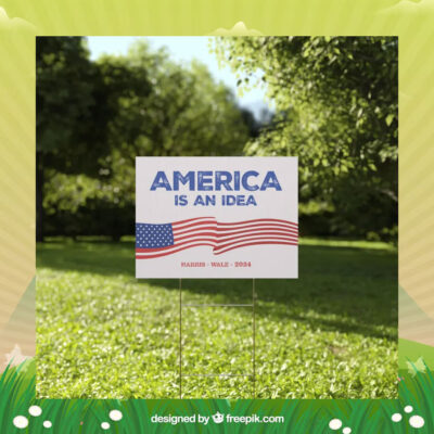 America Is An Idea Harris Walz 2024 Yard Signs