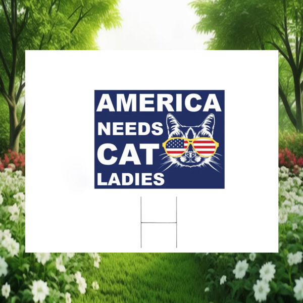 America Needs Cat Ladies For Kamala 2024 Yard Sign