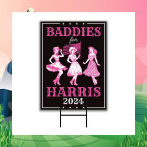 Baddies For Harris 2024 Yard Sign