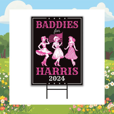 Baddies For Harris 2024 Yard Signs
