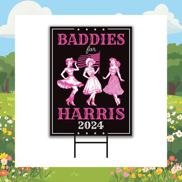Baddies For Harris 2024 Yard Signs