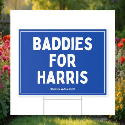 Baddies For Harris 24 Yard Signs