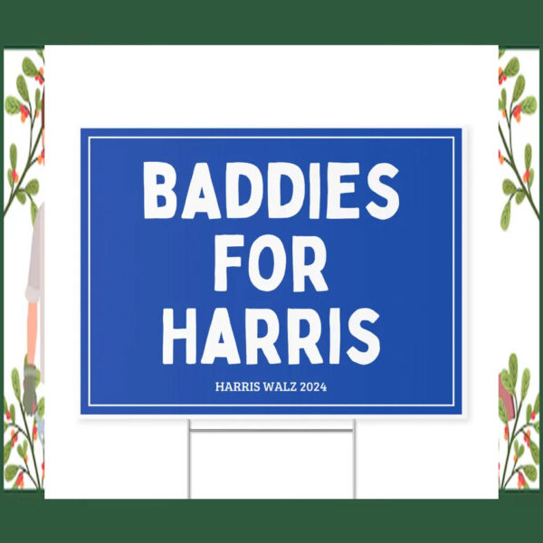 Baddies For Harris Yard Signs