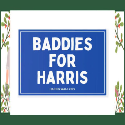 Baddies For Harris Yard Signs