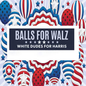 Balls For Walz White Dudes For Harris 24 Car Magnets