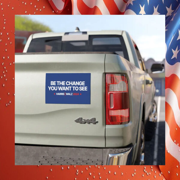 Be The Change You Want To See Harris Walz 24 Car Magnets