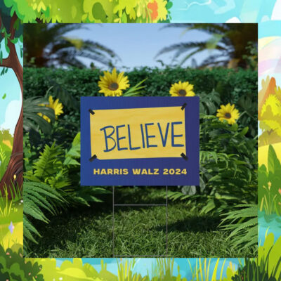 Believe Harris Walz 2024 Yard Signs