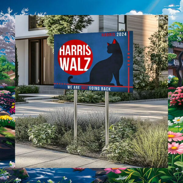 Black Cat Harris 2024 We Are Not Going Back Yard Sign