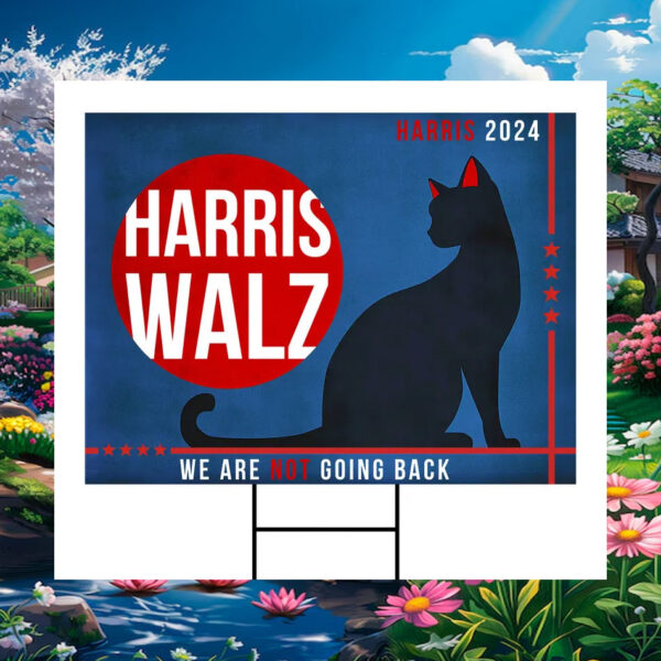Black Cat Harris 2024 We Are Not Going Back Yard Sign